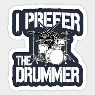 I Prefer The Drummer Sticker